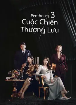 Penthouse Cuộc Chiến Thượng Lưu Phần 3 Penthouse Cuộc Chiến Thượng Lưu Phần 3