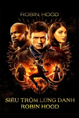 Siêu Trộm Lừng Danh Robin Hood Siêu Trộm Lừng Danh Robin Hood