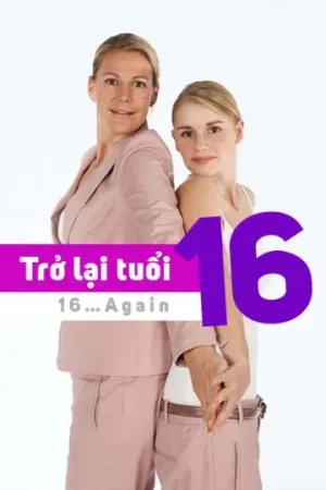 Trở Lại Tuổi 16 Trở Lại Tuổi 16
