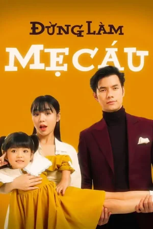 Đừng Làm Mẹ Cáu Đừng Làm Mẹ Cáu